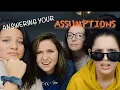 ANSWERING YOUR ASSUMPTIONS