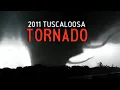 The Tuscaloosa Tornado - A Real Life Monster