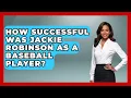 How Successful Was Jackie Robinson As A Baseball Player - Epic Sports Tales
