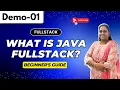 FullStack Demo 01 What Is Java FullStack Step-by-Step Guide