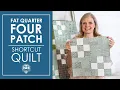 The BEST Big Easy Fat Quarter Quilt for New Quilters Fat Quarter Four Patch Shortcut Quilt