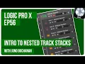 LOGIC PRO X - Intro To Nested Track Stacks