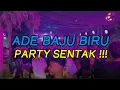 Download Lagu GACOR !!! DJ ADE BAJU BIRU SIAPA DIA PARTY SENTAK - FAIZ MIX REMIX