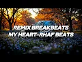 Lagu Dj Remix Breakbeats My Heart (Memories) - Rhaf Beats