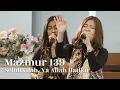 Download Lagu Mazmur 139 - Selidikilah, Ya Allah Hatiku // The Greatest Worshipers x Aaria Chamber