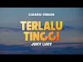 TERLALU TINGGI - JUICY LUICY | Lirik Lagu Karaoke Hits 2024 | Karaoke No Vocal | With Backing Vocal
