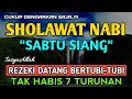 Download Lagu SHOLAWAT NABI PENYEJUK HATI PENENANG JIWA, SHOLAWAT JIBRIL PEMBUKA PINTU REJEKI PALING MUSTAJAB
