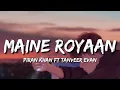 Download Lagu Maine Royaan Lofi (Lyrics) - Piran Khan Ft. Tanveer Evan
