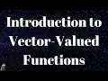 Introduction to Vector-Valued Functions