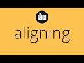 What ALIGNING means Meaning of ALIGNING aligning MEANING aligning DEFINITION