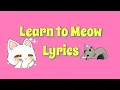 Download Lagu Learn to meow Lyrics (english version) - Xiao feng feng