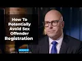 How To Potentially Avoid Sex Offender Registration - John L Calcagni III
