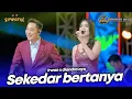 Download Lagu SEKEDAR BERTANYA - IRWAN X DIANDRA AYU - LIVE SIMPATIK MUSIC DHEHAN PRO AUDIO SENDANG DAWUNG KENDAL