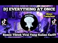 Download Lagu DJ EVERYTHING AT ONCE | REMIX TIKTOK VIRAL TERBARU 2023 ZINYO FUNKYTONE