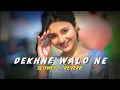Download Lagu Dekhne Walon Ne song [slowed reverb] lofi music Arjit Singh | Holic Music 