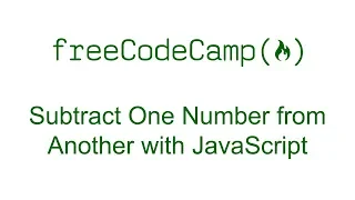 Subtract One Number from Another with JavaScript - Free Code Camp
