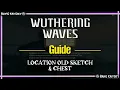 Old Sketch and Chest Location Wuthering Waves