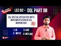 LEC 02 - SQL Special Operators IS NULL IS NOT NULL LIKE NOT LIKE Detail Explanation