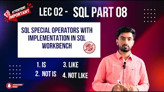 LEC 02 - SQL Special Operators IS NULL IS NOT NULL LIKE NOT LIKE Detail Explanation