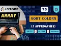 Sort Colors Leetcode 75 Array 3 Approaches Brute-Better-Optimal C
