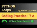 Coding Practice - 7 A Loops