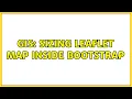 GIS Sizing Leaflet Map inside bootstrap 5 Solutions