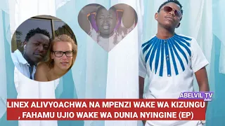 linex alivyoachwa na mpenzi wake wa kizungu fahamu ujio wake wa dunia nyingine ep