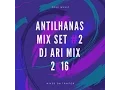 Download Lagu Antilhana Mix Set #2 Dj Ari Mix 2k17
