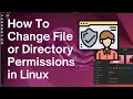 How To Change File or Directory Permissions in Linux