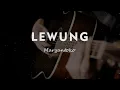Download Lagu LEWUNG // MARYANTOKO // KARAOKE GITAR AKUSTIK TANPA VOKAL