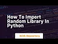 how to import random library in python