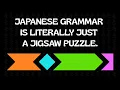 explaining the entirety of japanese grammar in under 11 minutes