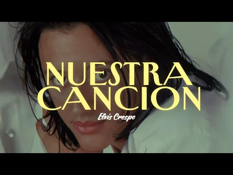 Video Thumbnail: Elvis Crespo | Nuestra Canción (Video/Letra)