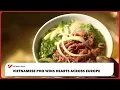 Vietnamese Pho wins hearts across Europe Vietnam Today