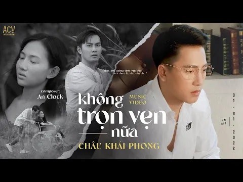 Download MP3 KHÔNG TRỌN VẸN NỮA - CHÂU KHẢI PHONG | OFFICIAL MUSIC VIDEO