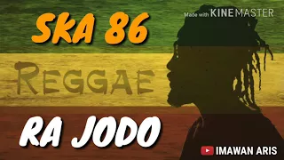Download SKA 86 - RA JODO LIRIK (SKA VERSION REGGEA) MP3