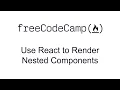 Use React to Render Nested Components - React
