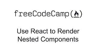 Use React to Render Nested Components - React
