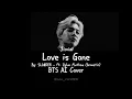 Love is Gone AI cover by; #jimin - lyrics