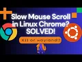 Fix Slow Mouse Scrolling in Chrome on Ubuntu Real Solution