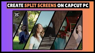 How To Create Split Screens in CapCut - Full Guide CapCut PC Tutorial