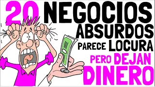 20 NEGOCIOS ABSURDOS QUE PARECEN UNA LOCURA PERO DEJAN DINERO