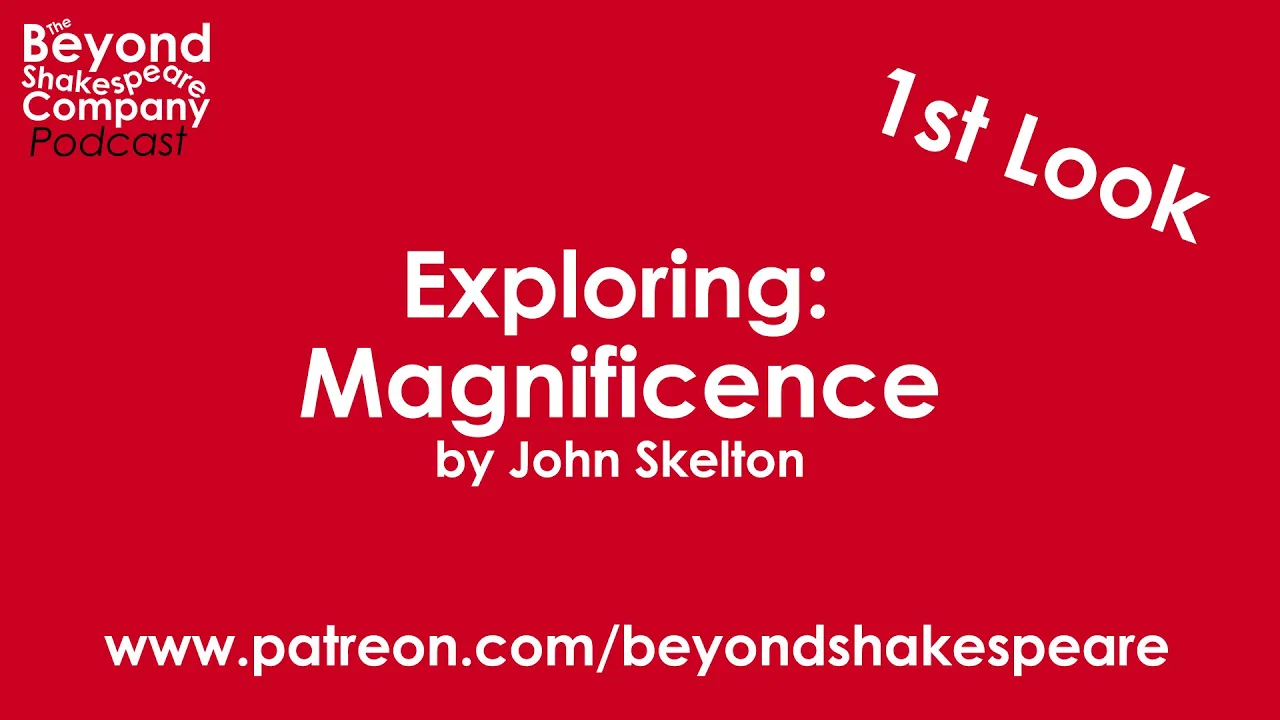 Magnificence by John Skelton | First Look, part 2 (Beyond Shakespeare Exploring Session)