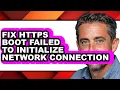 How to Fix Https Boot Failed to Initialize Network Connection - Easy Guide