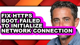 How to Fix Https Boot Failed to Initialize Network Connection - Easy Guide
