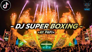 Download DJ SUPER BOXING - AY PAPI JUNGLE DUTCH TERBARU 2023 @DjVakeOfficial MP3