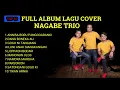 Download Lagu FULL ALBUM LAGU COVER NAGABE TRIO [AWAL KARIR NAGABE TRIO]