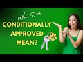 What Does Conditionally Approved Mean Mortgage Explained