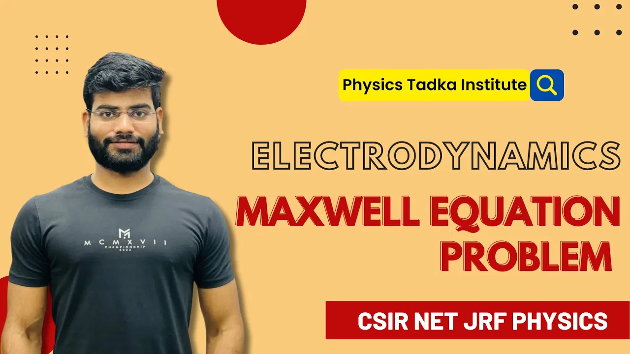 maxwell equation problem | lect 03| electrodynamics | csir net jrf physics