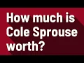 How much is Cole Sprouse worth
